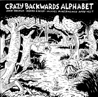 <i>Crazy Backwards Alphabet</i> 1987 studio album by Henry Kaiser and Crazy Backwards Alphabet