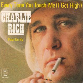 Every Time You Touch Me (I Get High) 1975 single by Charlie Rich