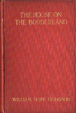 <i>The House on the Borderland</i> 1908 novel by William Hope Hodgson