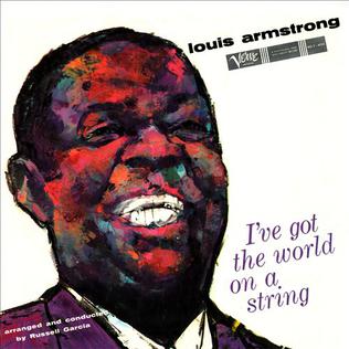 <i>Ive Got the World on a String</i> (album) 1960 studio album by Louis Armstrong