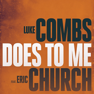 Does to Me 2020 single Luke Combs and Eric Church