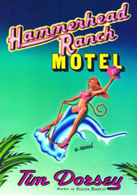 <i>Hammerhead Ranch Motel</i> novel by Tim Dorsey