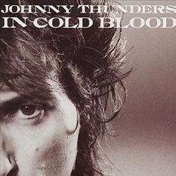 <i>In Cold Blood</i> (Johnny Thunders album) 1983 studio album by Johnny Thunders