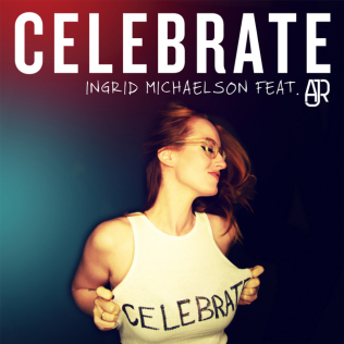 <span class="mw-page-title-main">Celebrate (Ingrid Michaelson song)</span> 2016 single by Ingrid Michaelson