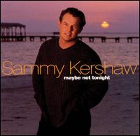<i>Maybe Not Tonight</i> 1999 studio album by Sammy Kershaw
