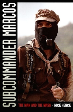 <i>Subcommander Marcos: The Man and the Mask</i> 2007 book by Nick Henck