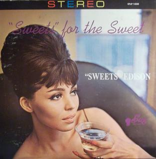 <i>"Sweets" for the Sweet</i> 1964 studio album by "Sweets" Edison