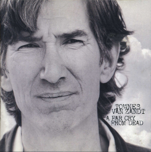 <i>A Far Cry from Dead</i> 1999 compilation album by Townes Van Zandt