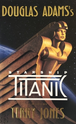 <i>Douglas Adamss Starship Titanic: A Novel</i> 1997 novel by Terry Jones