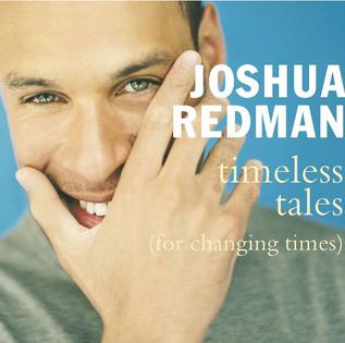 <i>Timeless Tales (For Changing Times)</i> 1998 studio album by Joshua Redman