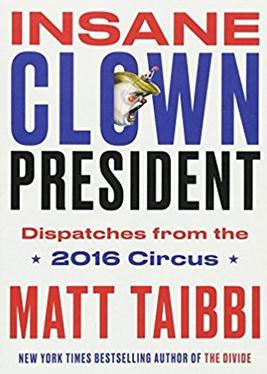 <i>Insane Clown President</i> 2017 book by Matt Taibbi