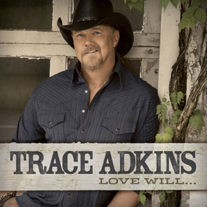 <i>Love Will...</i> 2013 studio album by Trace Adkins
