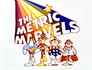 <i>The Metric Marvels</i> Series of animated shorts concerning the metric system of measurement