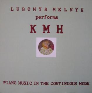 <i>KMH: Piano Music in the Continuous Mode</i> 1978 studio album by Lubomyr Melnyk