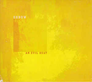 <i>An Evil Heat</i> 2002 studio album by Oxbow