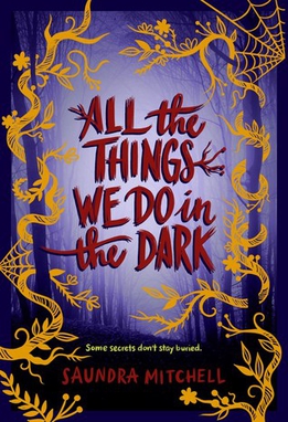 <i>All the Things We Do in the Dark</i> 2019 young adult novel by Saundra Mitchell