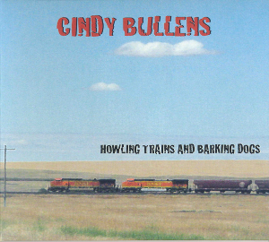 <i>Howling Trains and Barking Dogs</i> 2010 studio album by Cindy Bullens
