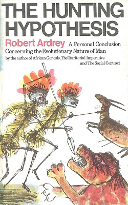 <i>The Hunting Hypothesis</i> 1976 nonfiction work by Robert Ardrey