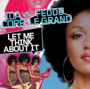 Let Me Think About It 2007 single by Ida Corr and Fedde le Grand