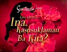 <i>Ina, Kasusuklaman Ba Kita?</i> 2010 Philippine television drama series