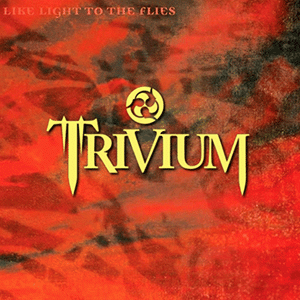 Like Light to the Flies 2005 single by Trivium