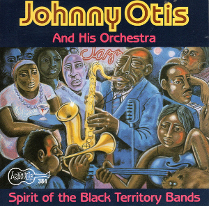 <i>Spirit of the Black Territory Bands</i> 1992 studio album by Johnny Otis