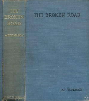 <i>The Broken Road</i> (novel) 1907 novel by A. E. W. Mason