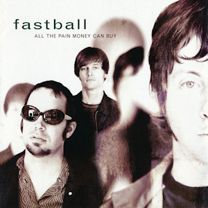 <i>All the Pain Money Can Buy</i> 1998 studio album by Fastball