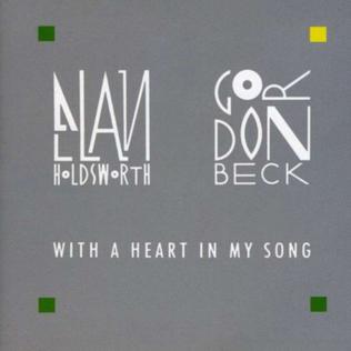 <i>With a Heart in My Song</i> 1988 studio album by Allan Holdsworth and Gordon Beck