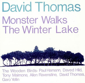 <i>Monster Walks the Winter Lake</i> 1986 studio album by David Thomas, & The Wooden Birds