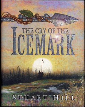 <i>The Cry of the Icemark</i> First book in the Icemark Chronicles by Stuart Hill (2005)