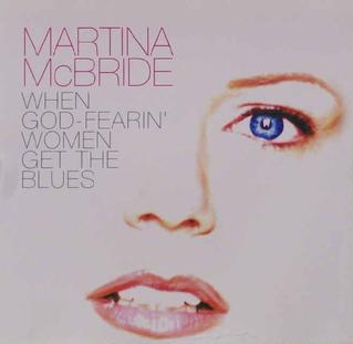 When God-Fearin Women Get the Blues 2001 single by Martina McBride