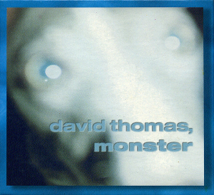 <i>Monster</i> (David Thomas album) 1997 box set by David Thomas