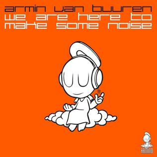 We Are Here to Make Some Noise 2012 single by Armin van Buuren