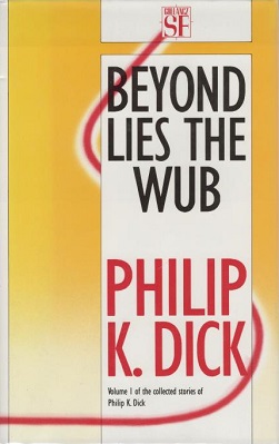 <i>Beyond Lies the Wub</i> (collection) 1988 collection of science fiction stories by Philip K. Dick