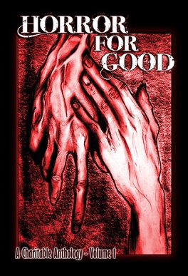 <i>Horror for Good: A Charitable Anthology</i> (Volume 1) 2012 non-themed anthology