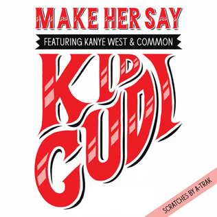 Make Her Say 2009 single by Kid Cudi featuring Kanye West and Common