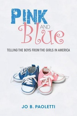 <i>Pink and Blue: Telling the Boys from the Girls in America</i> 2012 book by Jo B. Paoletti