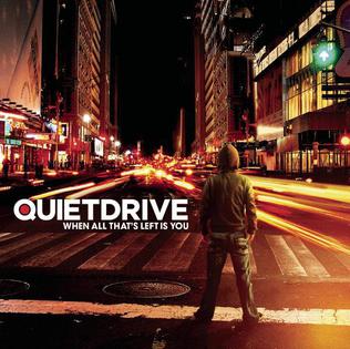 <i>When All Thats Left Is You</i> 2006 studio album by Quietdrive