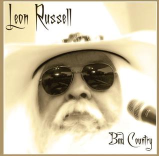 <i>Bad Country</i> (album) 2008 studio album by Leon Russell