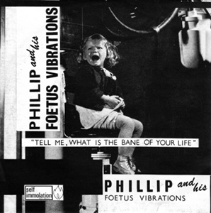 Tell Me, What Is the Bane of Your Life 1982 single by Philip and His Foetus Vibrations