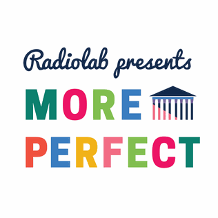 <i>More Perfect</i> Podcast about American history and politics