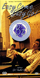 Easy Come, Easy Go! (Bz song) 1990 single by Bz