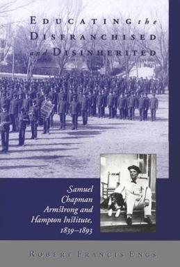 <i>Educating the Disfranchised and Disinherited</i> Biography of American General Samuel Chapman Armstrong