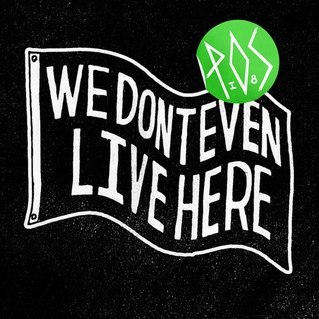 <i>We Dont Even Live Here</i> 2012 studio album by P.O.S