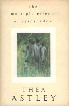 <i>The Multiple Effects of Rainshadow</i> Novel by Thea Astley