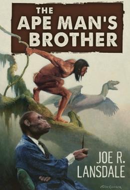 <i>The Ape Mans Brother</i> 2013 novella by Joe R. Lansdale