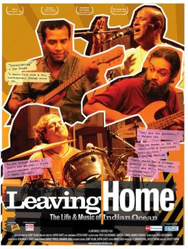 <i>Leaving Home: The Life & Music of Indian Ocean</i> 2008 Indian film