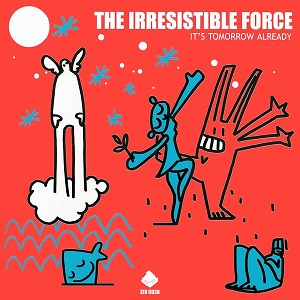<i>Its Tomorrow Already</i> 1998 studio album by The Irresistible Force