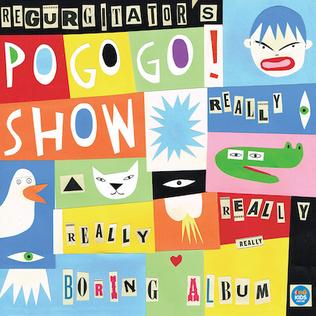 <i>The Really Really Really Really Boring Album</i> 2019 studio album by Regurgitator’s Pogogo Show